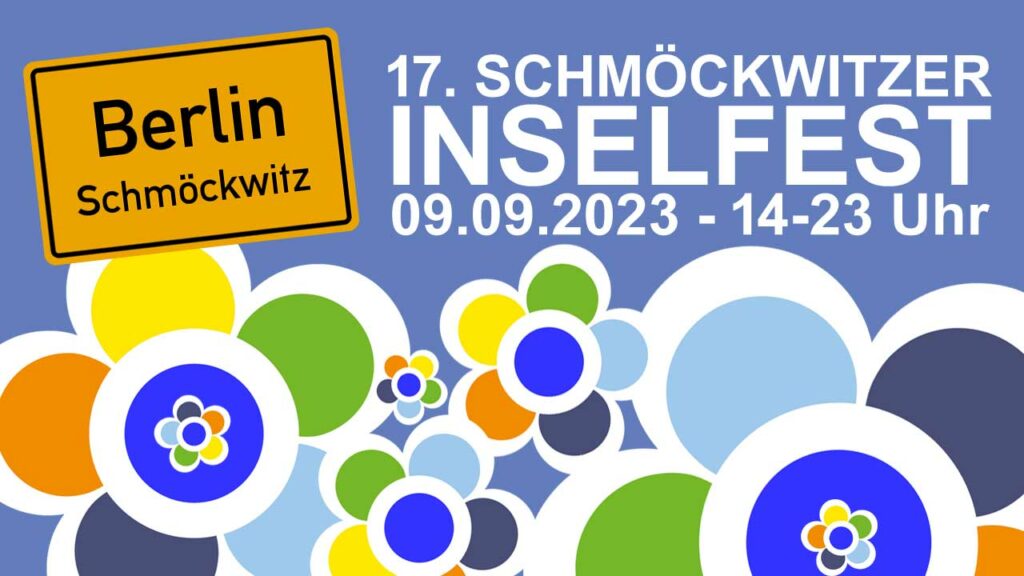 17. Schmöckwitzer Inselfest ▷ Samstag, 09.09.2023, 14-23 Uhr, Insel-Schule Schmöckwitz, Adlergestell 776, 12527 Berlin